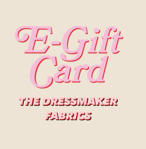 THE DRESSMAKER FABRICS  - ELECTRONIC GIFT CARD